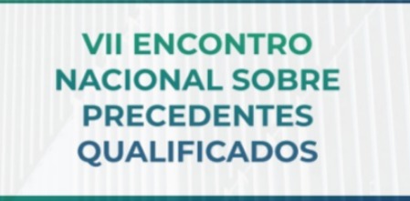 STJ sedia VII Encontro Nacional de Precedentes Qualificados nos dias 4 e 5