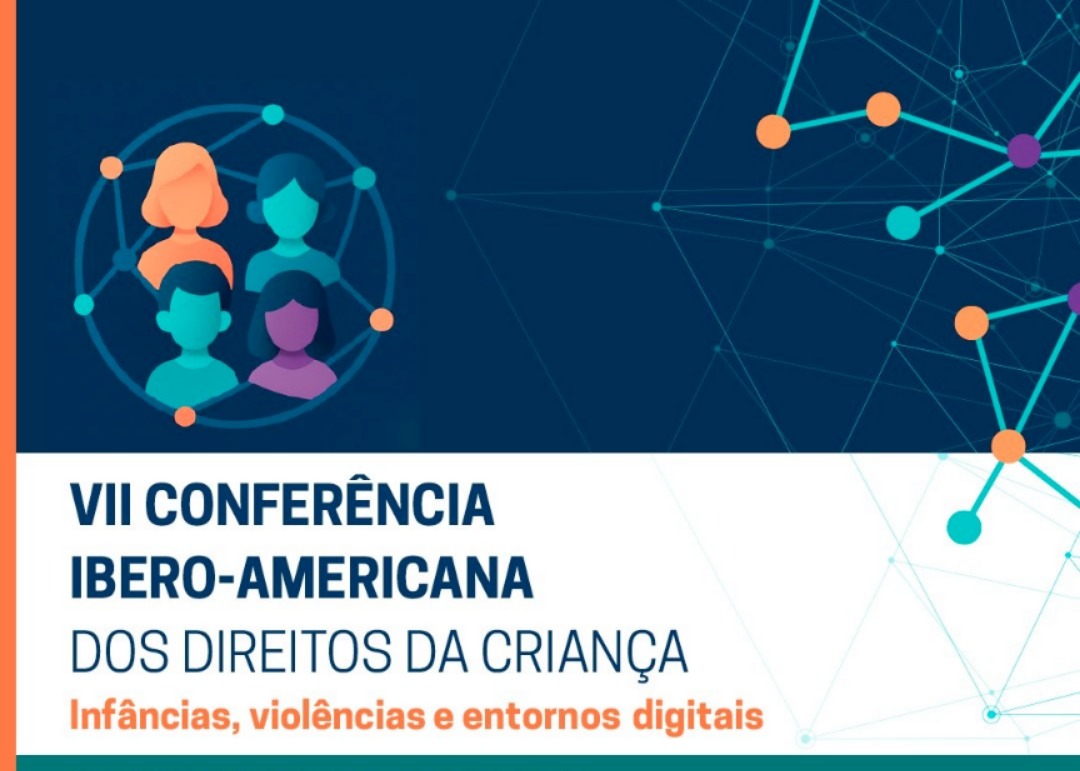 VII Conferência Ibero-Americana dos Direitos da Criança debate o ECA Digital e a proteção no ambiente online