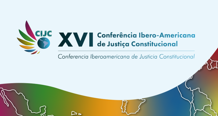 16ª edição da Conferência Ibero-Americana de Justiça Constitucional 